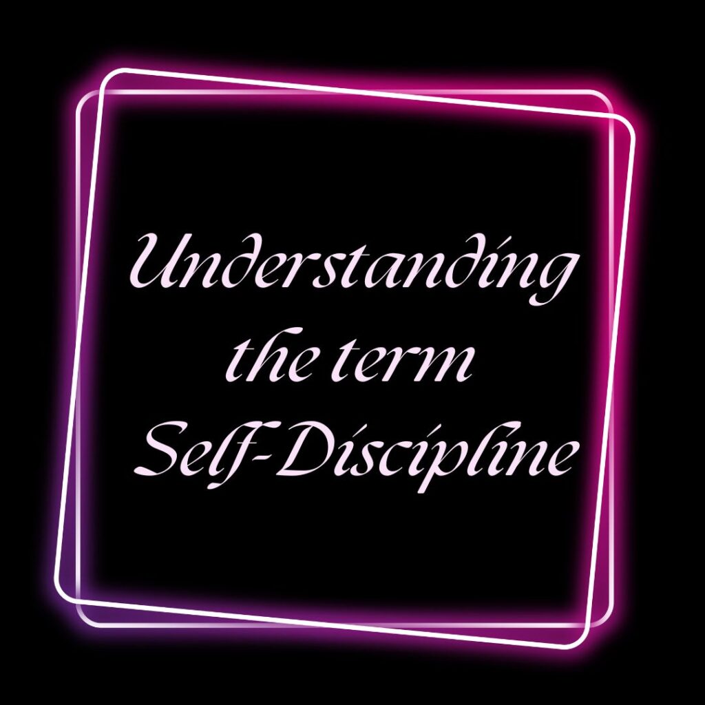 Understanding the term Self-Discipline