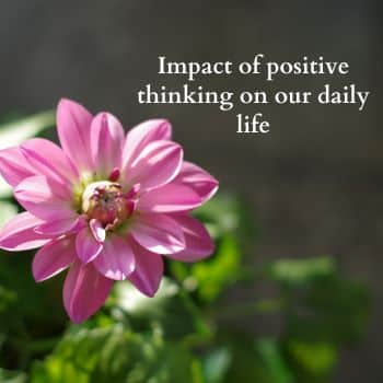 Impact of positive thinking on our daily life