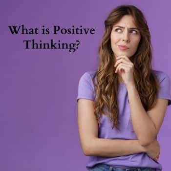 What is Positive Thinking?